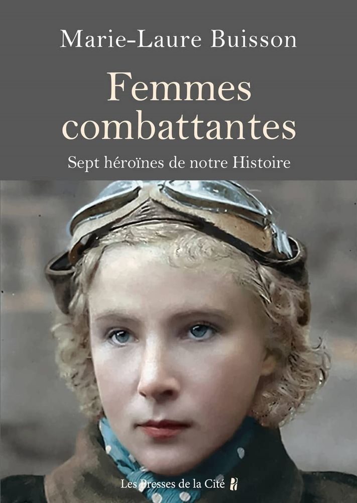 Femmes combattantes. – Sept héroïnes de notre Histoire